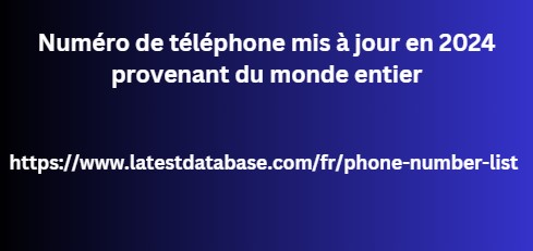 Numéro de téléphone mis à jour en 2024 provenant du monde entier