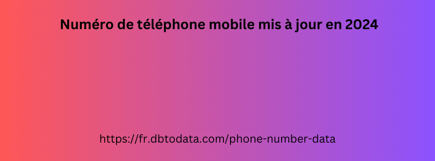  Numéro de téléphone mobile mis à jour en 2024 