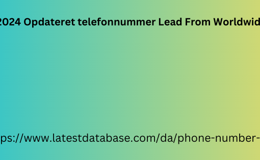 2024 Opdateret telefonnummer Lead From Worldwide