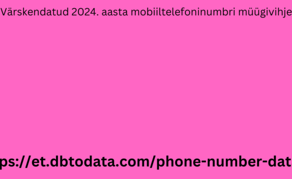 Värskendatud 2024. aasta mobiiltelefoninumbri müügivihje