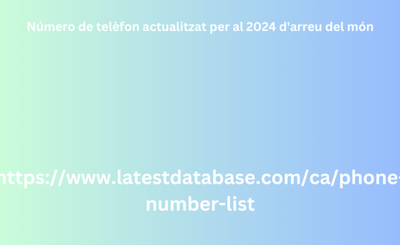 Número de telèfon actualitzat per al 2024 d'arreu del món