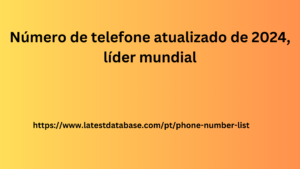 Número de telefone atualizado de 2024, leader mundial