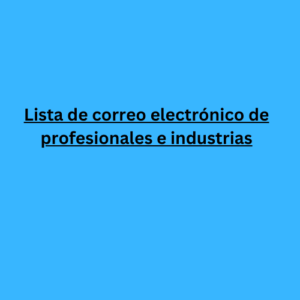 Lista de correo electrónico de profesionales e industrias